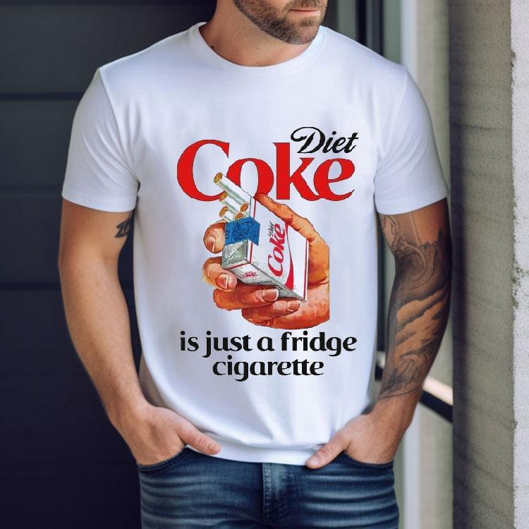 Diet Soda Is Just A Fridge Cigarette Shirt Diet Soda Is Just A Fridge Cigarette Shirt
