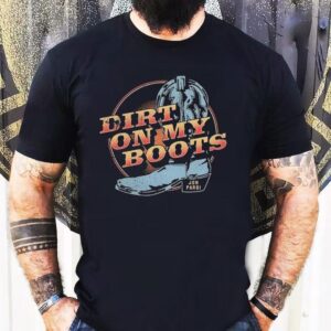 Dirt On My Boots Jon Pardi Shirt 1 Dirt On My Boots Jon Pardi Tshirt