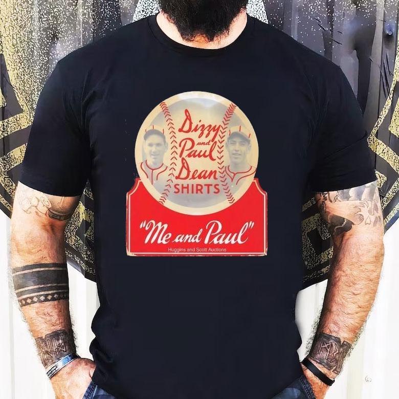 Dizzy And Paul Dean Me And Paul Huggins And Scott Auctions Baseball Shirt Dizzy And Paul Dean Me And Paul Huggins And Scott Auctions Baseball Shirt