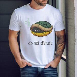 Do Not Disturb Sleepin Turtle Shirt