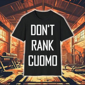 Don’t Rank Cuomo Shirt