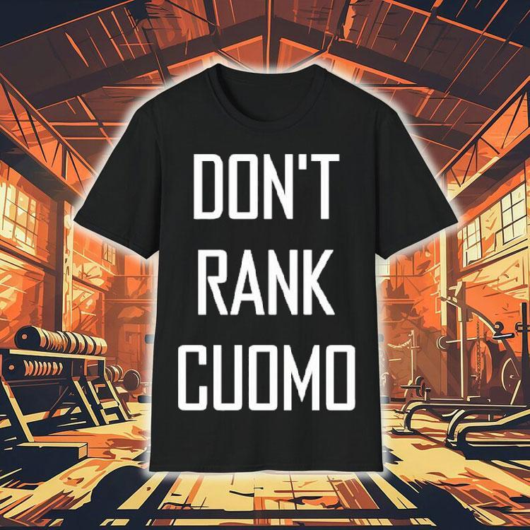 Don’t Rank Cuomo Shirt Don’t Rank Cuomo Shirt