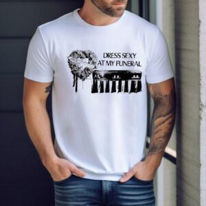 Dress Sexy At My Funeral Smog Dongs Of Sevotion Shirt