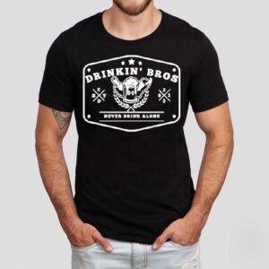 Drinkin’ Bros Never Drink Alone Shirt