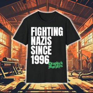 Dropkick Murphys Fighting Nazis Since 1996 Shirt