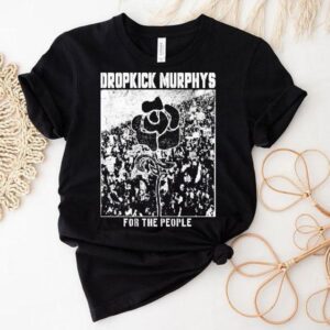 Dropkick Murphys For The People Shirt