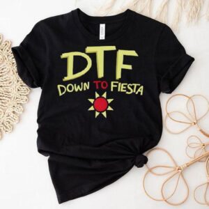 Dtf Down To Fiesta Shirt