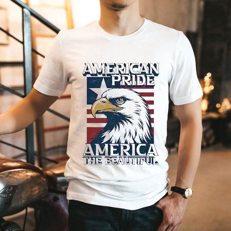 Eagle American Pride America The Beautiful Shirt Eagle American Pride America The Beautiful Shirt