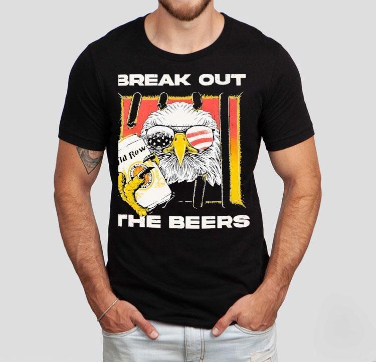 Eagle Break Out The Beers Shirt Eagle Break Out The Beers Shirt