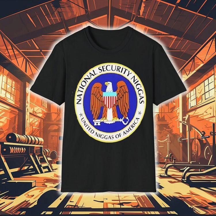 Eagle National Security Niggas United Niggas Of America Shirt Eagle National Security Niggas United Niggas Of America Shirt