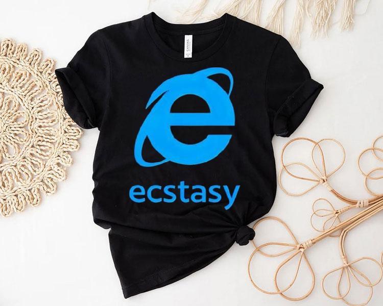 Ecstasy Internet Explorer Shirt Ecstasy Internet Explorer Shirt