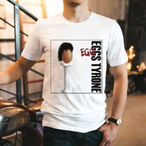 Eggs Tyrone Shirt 1 Eggs Tyrone Tshirt