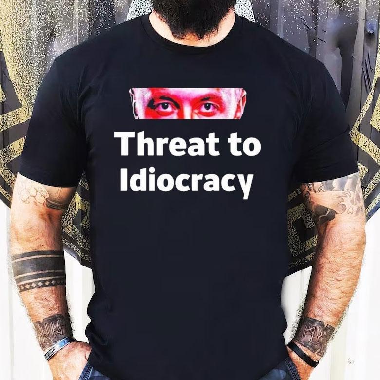 Elon Musk Threat To Idiocracy Eyes Shirt Elon Musk Threat To Idiocracy Eyes Shirt