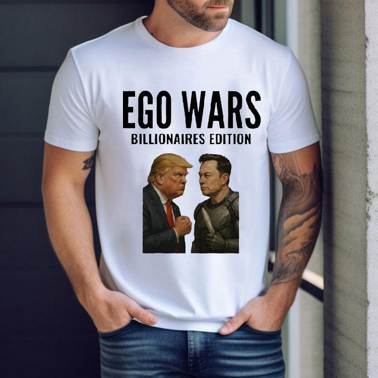 Elon Musk Vs Donald Trump Ego Wars Billionaires Shirt Elon Musk Vs Donald Trump Ego Wars Billionaires Shirt