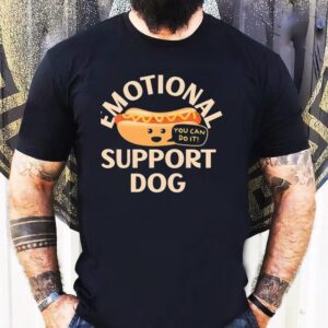 Emotional Support Dog You Can Do It Shirt