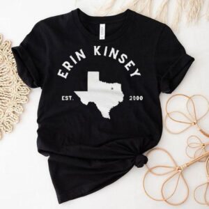 Erin Kinsey Better On Me Texas Est 2000 Shirt