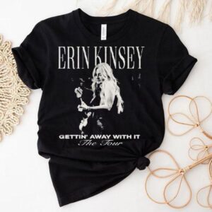 Erin Kinsey Getting Away With It The Tour 2025 Shirt 1 Erin Kinsey Getting Away With It The Tour Tshirt