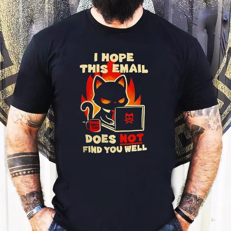 Evil Black Cat Sending Emails I Hope This Email Does Not Find You Well Shirt Evil Black Cat Sending Emails I Hope This Email Does Not Find You Well Shirt