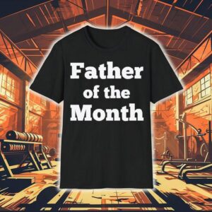 Father Of The Month Shirt