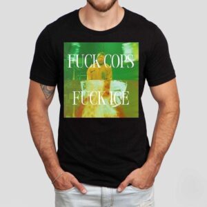 Fck Cops Fck Ice Shirt