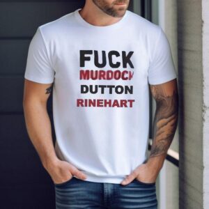 Fck Murdock Dutton Rinehart Shirt 1 Fck Murdock Dutton Rinehar Tshirt