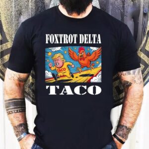 Foxtrot Delta Taco Trump Always Chickens Out Resist Shirt