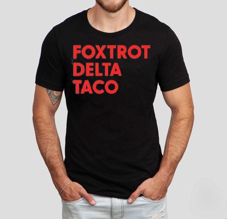 Foxtrot Delta Taco Trump Shirt Foxtrot Delta Taco Trump Shirt