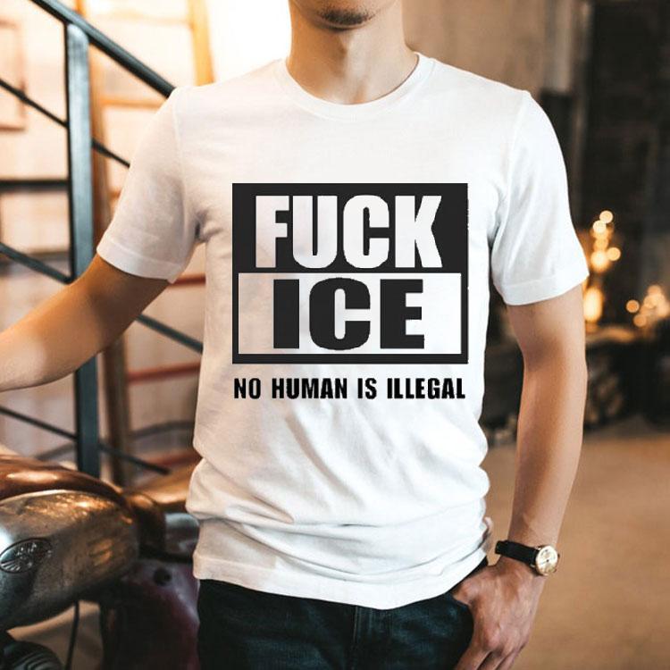 Fuck Ice No Human Is Illegal Shirt Fuck Ice No Human Is Illegal Shirt