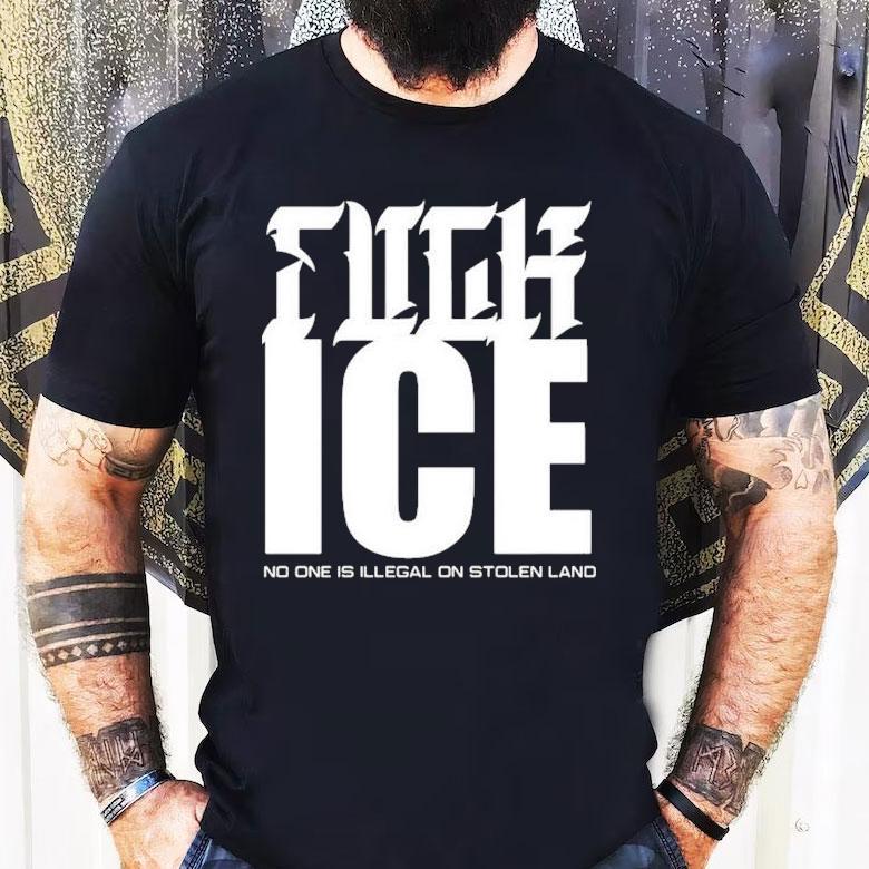 Fuck Ice No One Is Illegal On Stolen Land Shirt Fuck Ice No One Is Illegal On Stolen Land Shirt