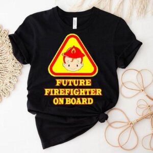 Future Firefighter On Board Shirt
