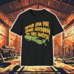 Gbu-57 Thank You For Your Attention To This Matter Shirt