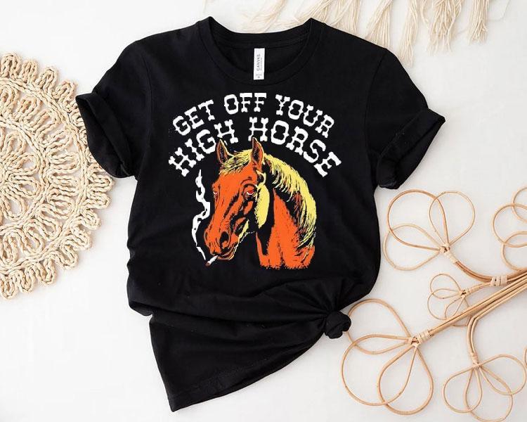 Get Off Your High Horse Smoking Shirt Get Off Your High Horse Smoking Shirt