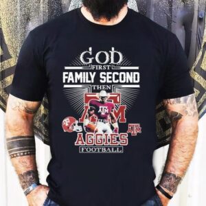 God First Family Second Then Texas Am Aggies Football Mascot Shirt