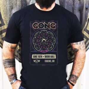 Gong Wow Hall June 16 2025 Eugene, Or Shirt 1 Gong Wow Hall June Eugene Or Tshirt