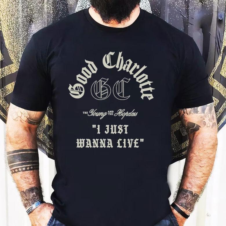 Good Charlotte I Just Wanna Live The Young And The Hopeless Shirt Good Charlotte I Just Wanna Live The Young And The Hopeless Shirt