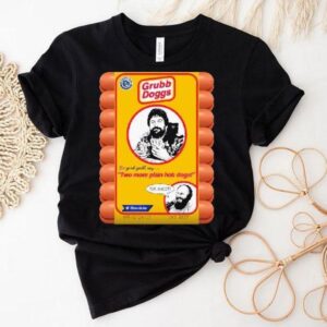 Grubb Doggs Giant Bomb So Good You’ll Say Two Plain Hot Dogs For Shoot Shirt