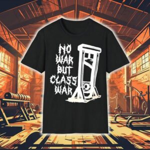 Guillotine No War But Class War Shirt