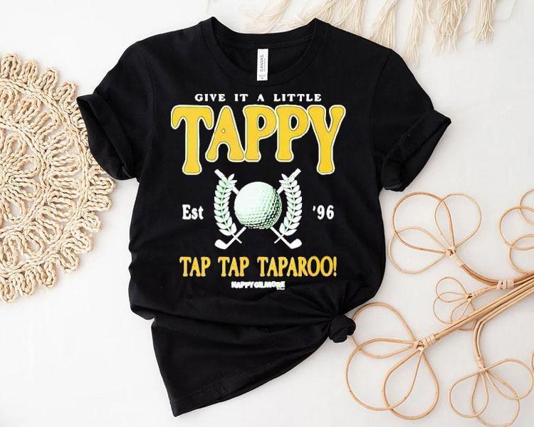 Happy Gilmore Give It A Little Tappy Shirt Happy Gilmore Give It A Little Tappy Shirt