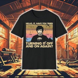 Hello It Have You Tried Turning It Off And On Again Vintage Shirt