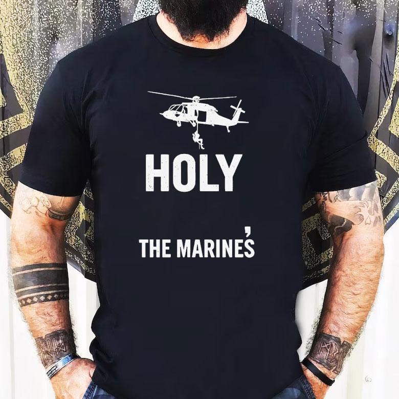 Holy The Marines Shirt Holy The Marines Shirt