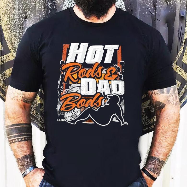 Hot Rods Dad Bods Dadrod Garage Shirt Hot Rods Dad Bods Dadrod Garage Shirt