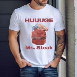 Huuuge Ms Steak Tshirt