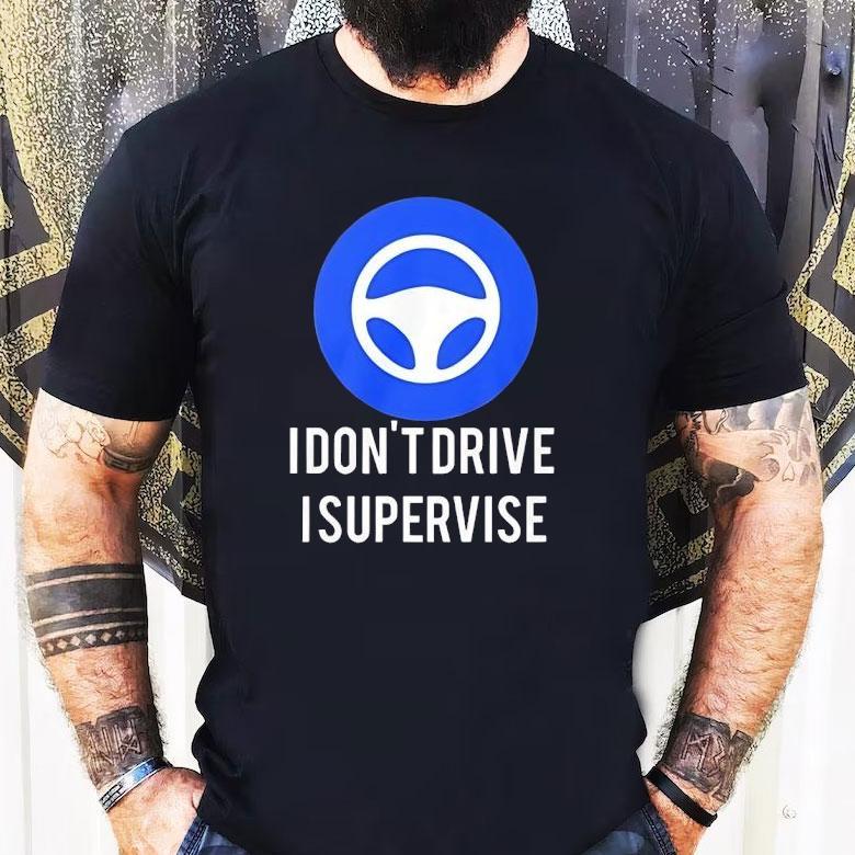 I Don’t Drive I Supervise Logo Shirt I Don’t Drive I Supervise Logo Shirt