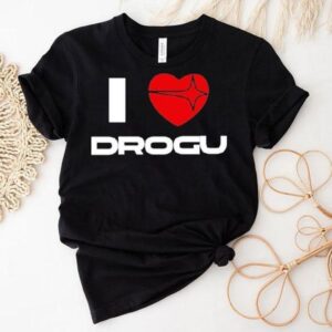 I Love Drogu Shirt