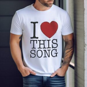I Love This Song Shirt