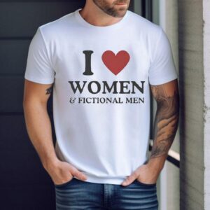 I Love Women Fictional Men Shirt