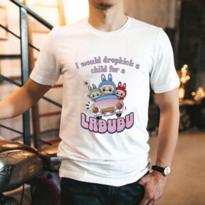 I Would Dropkick A Child For A Labubu Shirt