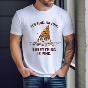 Ice Cream It’s Fine I’m Fine Everything Is Fine Shirt