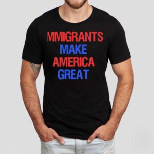 Immigrants Make America Great 2025 Shirt