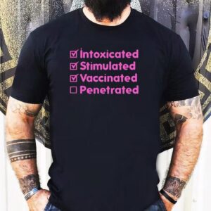 Intoxicated Stimulated Vaccinated Penetrate Shirt